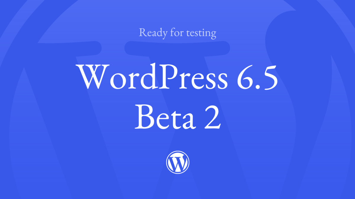 WordPress 6.5 Beta 2 – WordPress News