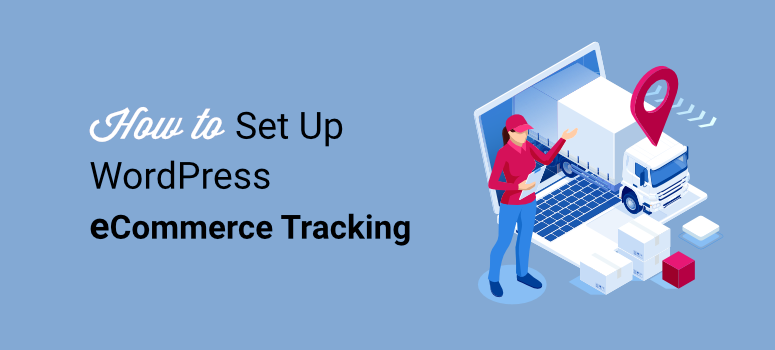 How to Set Up Google Analytics eCommerce Tracking for WooCommerce