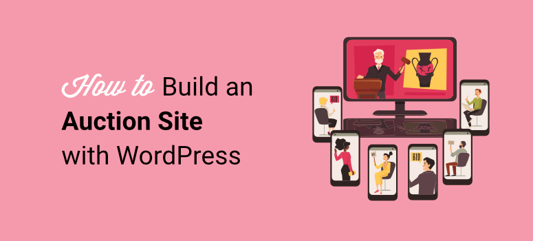 How to Build an Auction Site With WordPress (Step by Step)