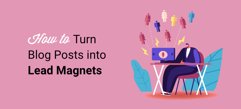 how to turn blog posts into lead magnets